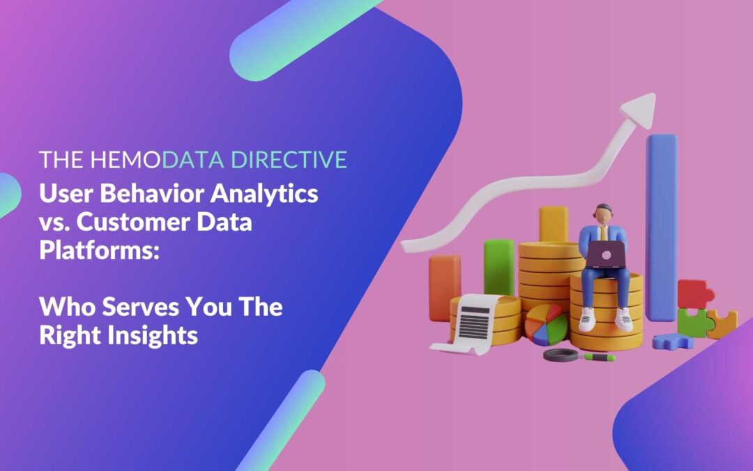 User Behavior Analytics vs. Customer Data Platforms